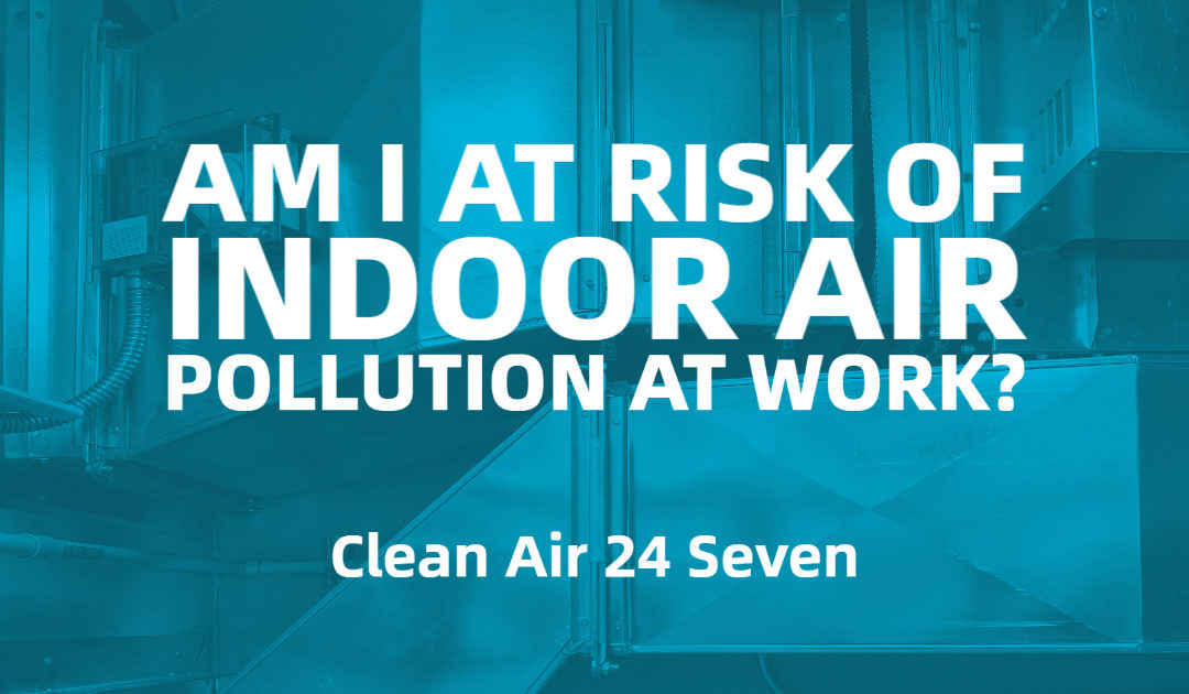 Am I at risk of indoor air pollution at work?